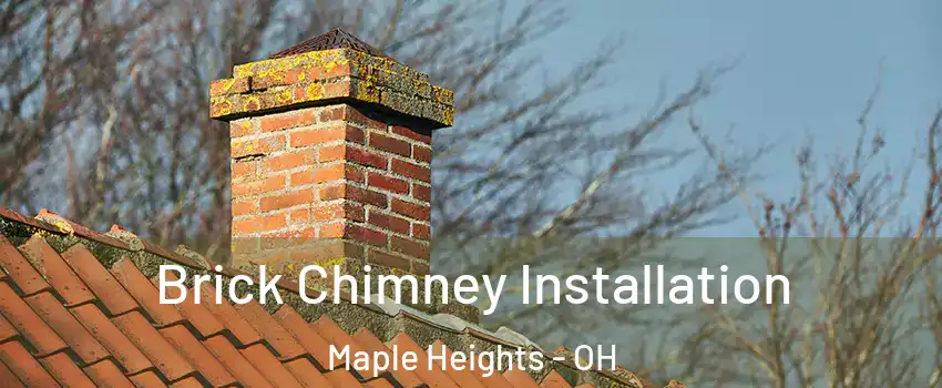  Brick Chimney Installation Maple Heights - OH
