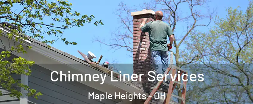  Chimney Liner Services Maple Heights - OH