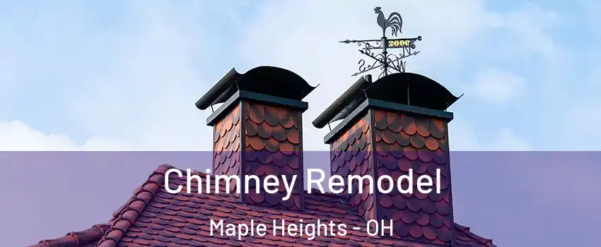  Chimney Remodel Maple Heights - OH