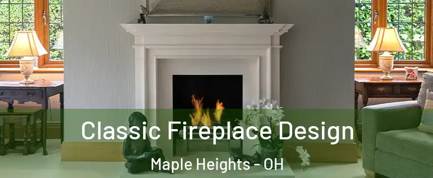  Classic Fireplace Design Maple Heights - OH