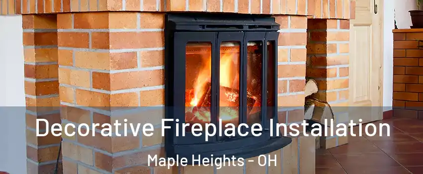  Decorative Fireplace Installation Maple Heights - OH