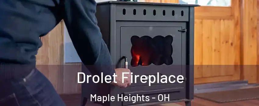  Drolet Fireplace Maple Heights - OH