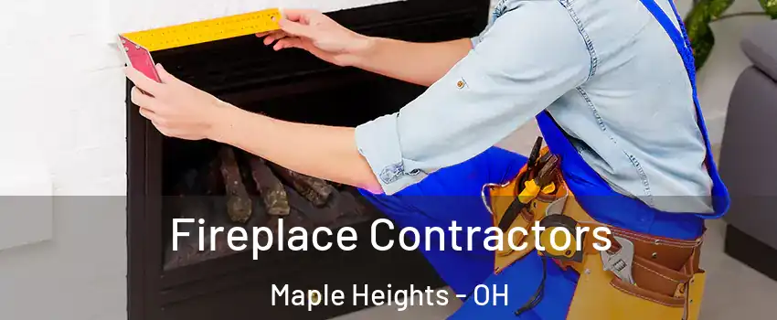  Fireplace Contractors Maple Heights - OH