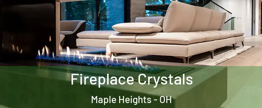  Fireplace Crystals Maple Heights - OH