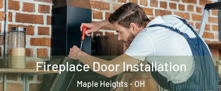  Fireplace Door Installation Maple Heights - OH