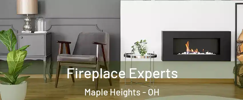  Fireplace Experts Maple Heights - OH