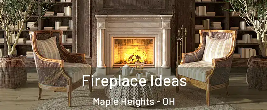  Fireplace Ideas Maple Heights - OH