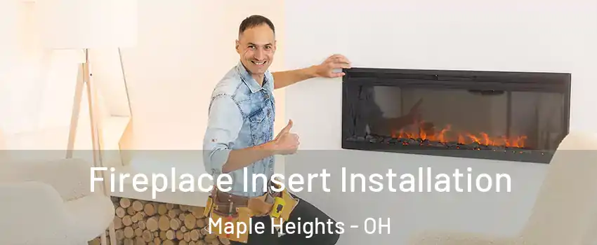  Fireplace Insert Installation Maple Heights - OH