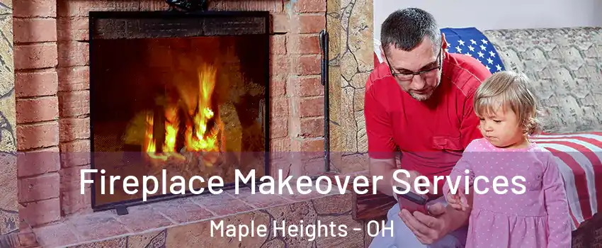  Fireplace Makeover Services Maple Heights - OH