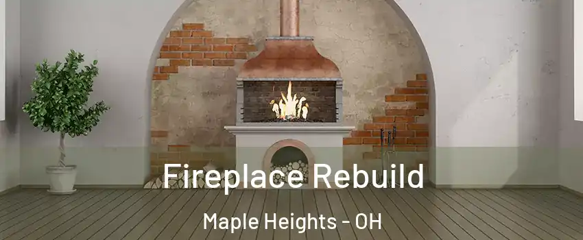  Fireplace Rebuild Maple Heights - OH