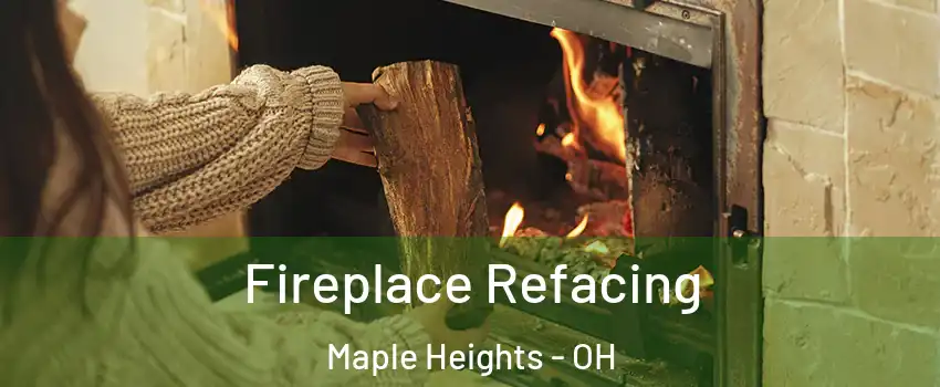  Fireplace Refacing Maple Heights - OH