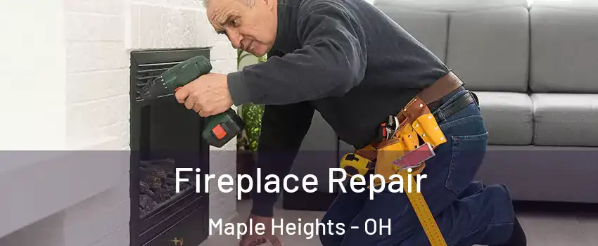  Fireplace Repair Maple Heights - OH