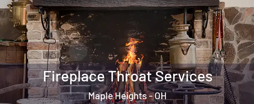  Fireplace Throat Services Maple Heights - OH