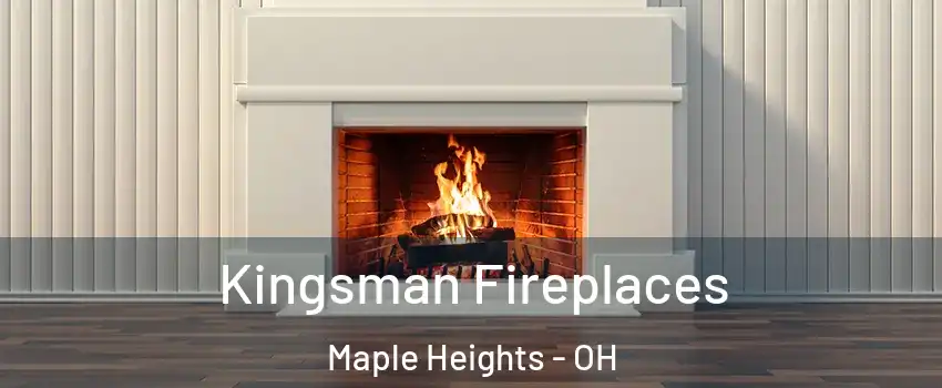  Kingsman Fireplaces Maple Heights - OH