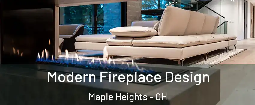  Modern Fireplace Design Maple Heights - OH