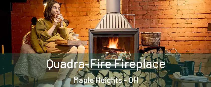  Quadra-Fire Fireplace Maple Heights - OH