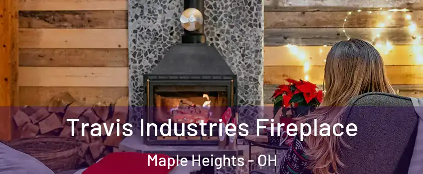  Travis Industries Fireplace Maple Heights - OH