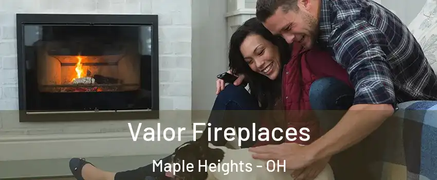  Valor Fireplaces Maple Heights - OH